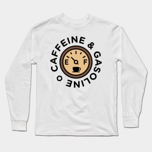 Caffeine & Gasoline Long Sleeve T-Shirt